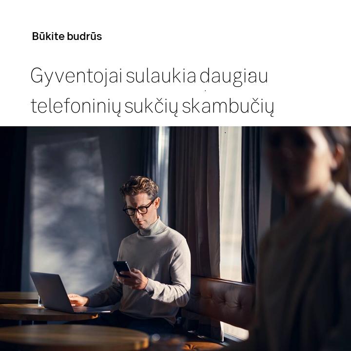 Gyventojai sulaukia vis daugiau telefoninių sukčių skambučių