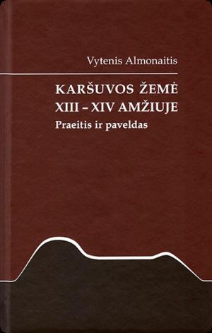 Karšuvos žemės XIII–XIV a. kultūros paveldo objektai – istoriko akimis