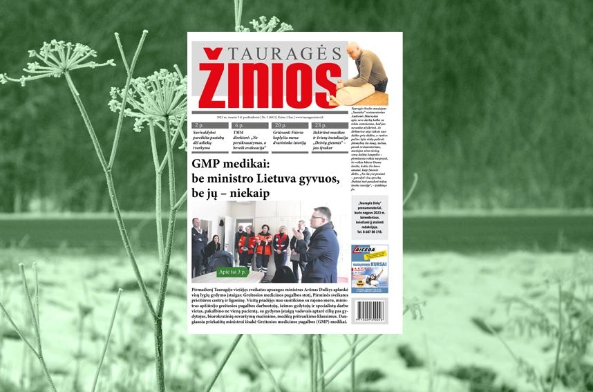 „Tauragės žinių“ anonsas: GMP medikai: be ministro Lietuva gyvuos, be jų – niekaip
