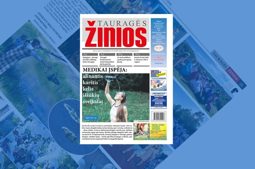 „Tauragės žinių“ anonsas: Medikai įspėja: alinantis karštis kelia iššūkių sveikatai