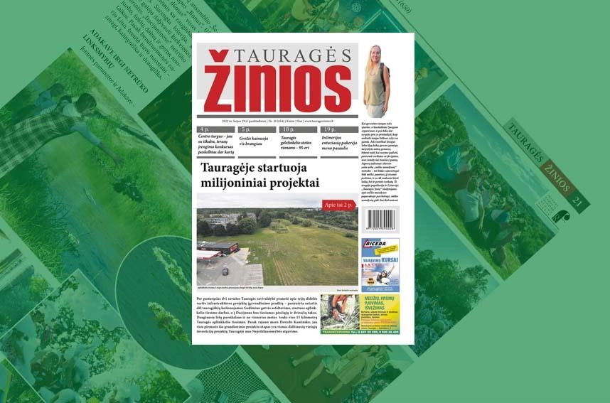 „Tauragės žinių“ paskutiniame liepos numeryje: Tauragėje startuoja milijoniniai projektai