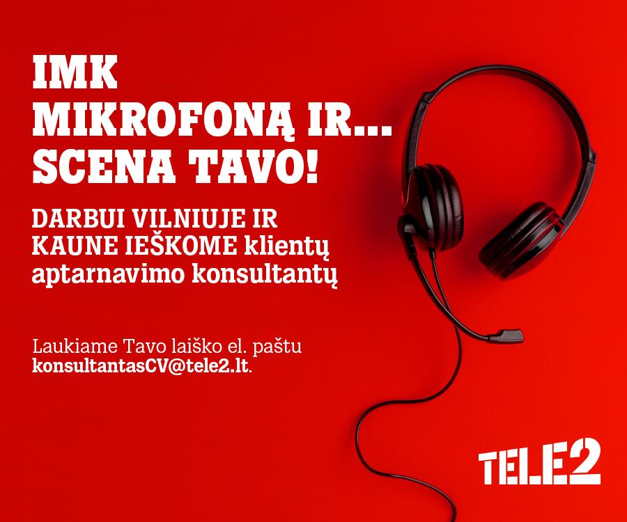 „Tele2“ darbo pasiūlymai: ieškome klientų aptarnavimo konsultantų Vilniuje ir Kaune