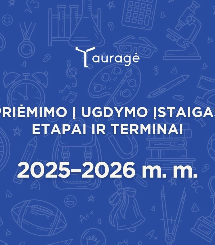 Informacija apie priėmimo į Tauragės rajono ugdymo įstaigas etapus ir terminus 2025–2026 m. m.