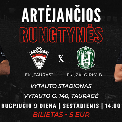 Šeštadienį Tauragės „Tauras prieš Vilniaus Žalgirio B ekipą. Palaikome!